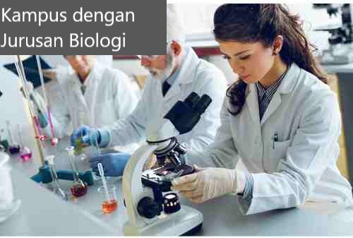 5 Kumpulan Kampus dengan Jurusan Biologi Terbaik di Indonesia