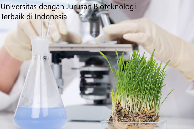 Lima Daftar Universitas dengan Jurusan Bioteknologi Terbaik di Indonesia